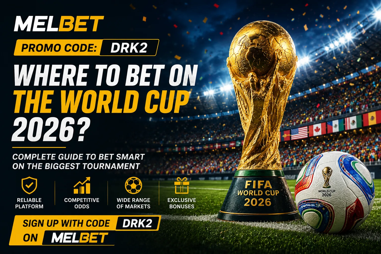 Where to Bet on the 2026 FIFA World Cup? Complete Guide with MelBet Promo Code DRK2 - PronoScout DRK2